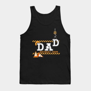 Dad Birthday Crew Construction Birthday Party Tank Top